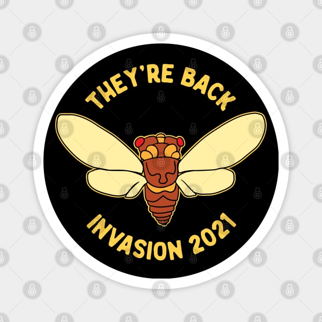 Cicada Invasion 2021 They're Back Magnet by Huhnerdieb Apparel